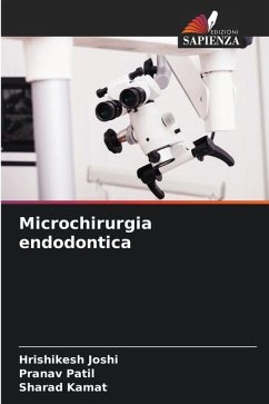 Microchirurgia endodontica - Joshi, Hrishikesh;Patil, Pranav;Kamat, Sharad