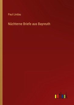 Nüchterne Briefe aus Bayreuth - Lindau, Paul