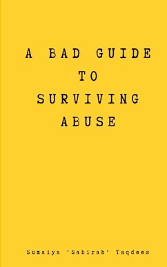A Bad Guide to Surviving Abuse - Taqdees, Sumaiya