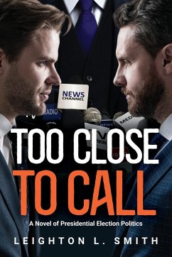 Too Close To Call - Smith, Leighton L
