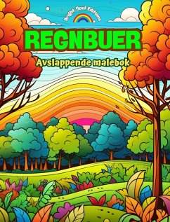 Regnbuer   Avslappende malebok   Fantastiske regnbue- og landskapsmotiver for naturelskere - Editions, Bright Soul