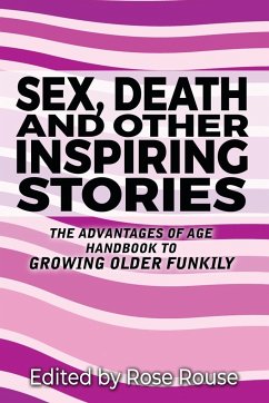 Sex, Death and Other Inspiring Stories - Rouse, Rose; Piatkus, Judy
