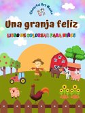 Una granja feliz - Libro de colorear para niños - Dibujos divertidos y creativos de animales de granja adorables
