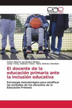El docente de la educación primaria ante la inclusión educativa - Hernández Medina, Carlos Alberto;Jiménez Triana, Leany Yeray;Jiménez Abraham, Iliana