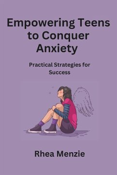 Empowering Teens to Conquer Anxiety - Menzie, Rhea