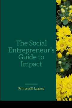 The Social Entrepreneur's Guide to Impact - Lagang, Princewill