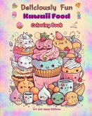 Deliciously Fun Kawaii Food   Coloring Book   Over 40 cute kawaii designs for food-loving kids and adults