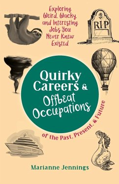 Quirky Careers & Offbeat Occupations of the Past, Present, and Future - Jennings, Marianne