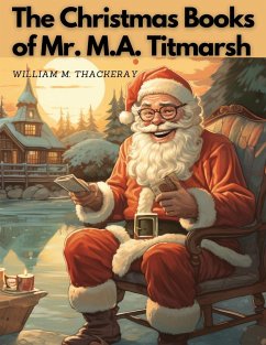 The Christmas Books Of Mr. M.A. Titmarsh - William M. Thackeray