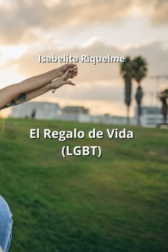 El Regalo de Vida (LGBT) - Riquelme, Isabelita