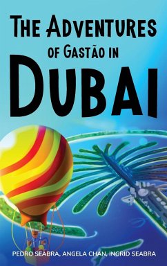 The Adventures of Gastão in Dubai - Seabra, Ingrid; Seabra, Pedro; Chan, Angela