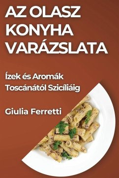 Az Olasz Konyha Varázslata - Ferretti, Giulia