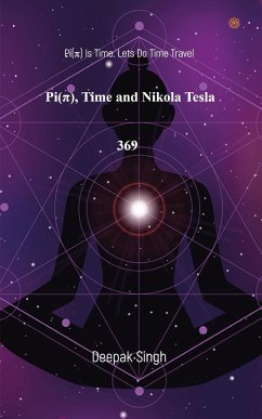 Pi( Ï¿) Time and Nikola Tesla 369 - Singh, Deepak