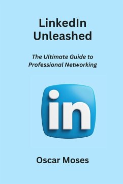 LinkedIn Unleashed - Moses, Oscar