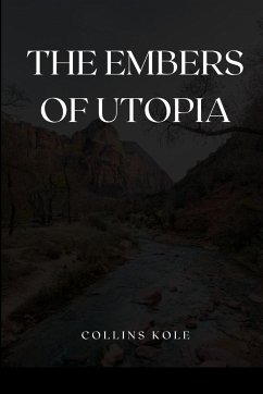 The Embers of Utopia - Collins, Kole