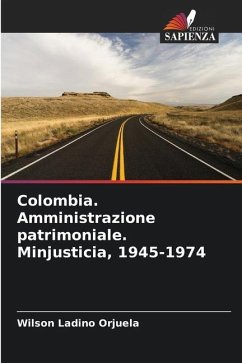 Colombia. Amministrazione patrimoniale. Minjusticia, 1945-1974 - Ladino Orjuela, Wilson