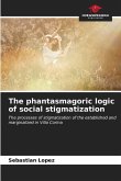 The phantasmagoric logic of social stigmatization