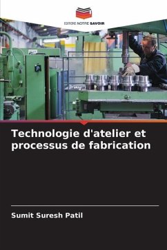 Technologie d'atelier et processus de fabrication - Patil, Sumit Suresh