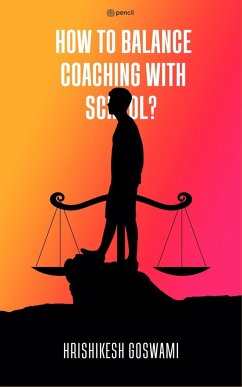 How To Balance Coaching With School - Along with How to Remember Things Faster & Score Marks - Goswami, Hrishikesh