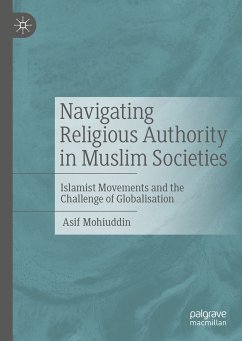 Navigating Religious Authority in Muslim Societies (eBook, PDF) - Mohiuddin, Asif