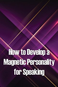 How to Develop a Magnetic Personality for Speaking - Melley, Ivo