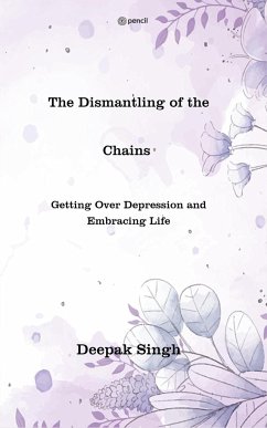 The Dismantling of the Chains - Singh, Deepak