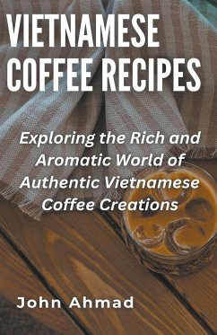 Vietnamese Coffee Recipes - Ahmad, John