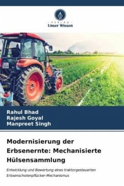 Modernisierung der Erbsenernte: Mechanisierte Hülsensammlung - Bhad, Rahul;Goyal, Rajesh;Singh, Manpreet