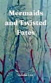 Mermaids and Twisted Fates
