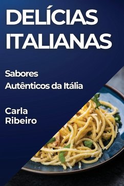 Delícias Italianas - Ribeiro, Carla