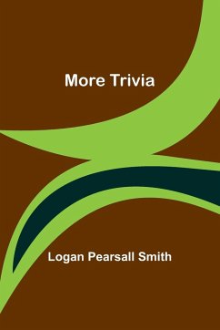 More Trivia - Smith, Logan Pearsall