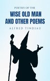 Poetry of the Wise Old Man and Other Poems