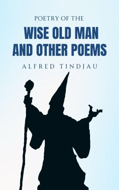 Poetry of the Wise Old Man and Other Poems - Tindjau, Alfred