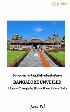 Bangalore Unveiled- A Journey Through the Vibrant Silicon Valley of India - Pal, Jeesu