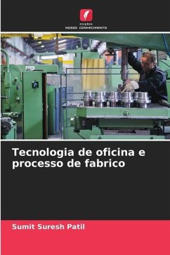 Tecnologia de oficina e processo de fabrico - Patil, Sumit Suresh