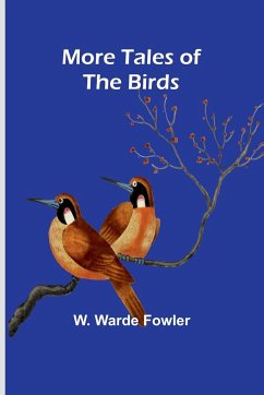 More Tales of the Birds - Fowler, W. Warde