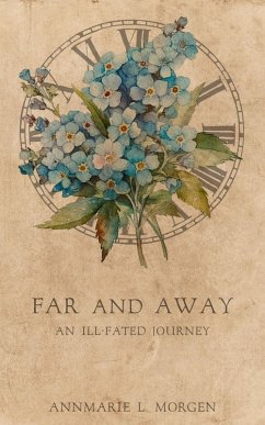 Far and Away: An Ill-Fated Journey (eBook, ePUB) - Morgen, Annmarie L.