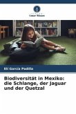 Biodiversität in Mexiko: die Schlange, der Jaguar und der Quetzal