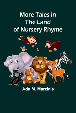 More Tales in the Land of Nursery Rhyme - Marzials, Ada M.