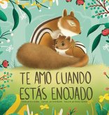 Te Amo Cuando Estás Enojado (I Love You When You're Angry) (Spanish Edition)