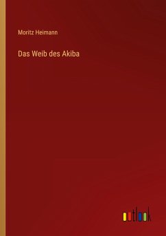 Das Weib des Akiba - Heimann, Moritz