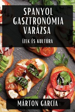 Spanyol Gasztronómia Varázsa - García, Márton