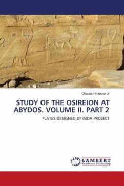STUDY OF THE OSIREION AT ABYDOS. VOLUME II. PART 2 - HERZER JR, CHARLES H