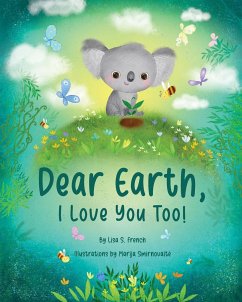 Dear Earth, I Love You Too! - French, Lisa S.