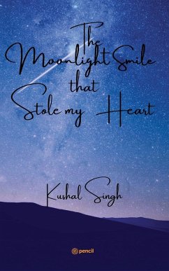 The Moonlight Smile that Stole my Heart - Singh, Kushal