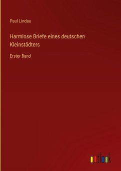 Harmlose Briefe eines deutschen Kleinstädters - Lindau, Paul