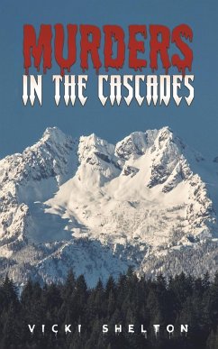 Murders in the Cascades - Shelton, Vicki