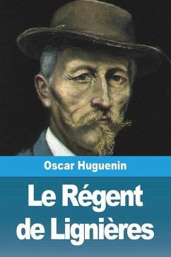 Le Régent de Lignières - Huguenin, Oscar