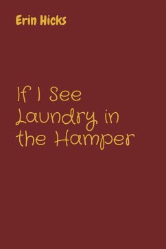 If I See Laundry in the Hamper - Hicks, Erin L