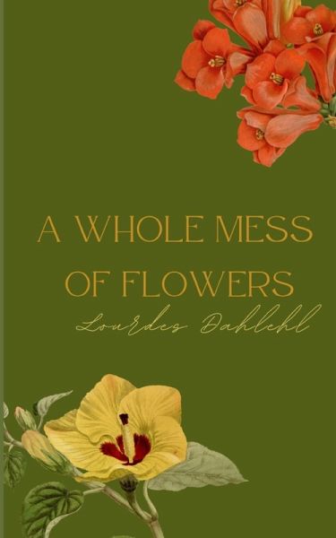 A Whole Mess of Flowers